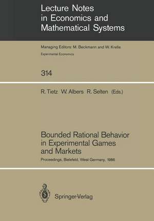 Bounded Rational Behavior in Experimental Games and Markets: Proceedings of the Fourth Conference on Experimental Economics, Bielefeld, West Germany, September 21–25, 1986 de Reinhard Tietz