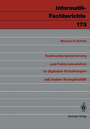 Testmustergenerierung und Fehlersimulation in digitalen Schaltungen mit hoher Komplexität de Michael H. Schulz