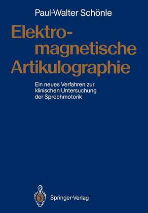 Elektromagnetische Artikulographie: Ein neues Verfahren zur klinischen Untersuchung der Sprechmotorik de Paul Walter Schönle