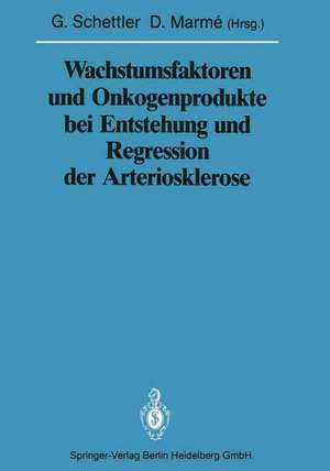 Wachstumsfaktoren und Onkogenprodukte bei Entstehung und Regression der Arteriosklerose de Gotthard Schettler