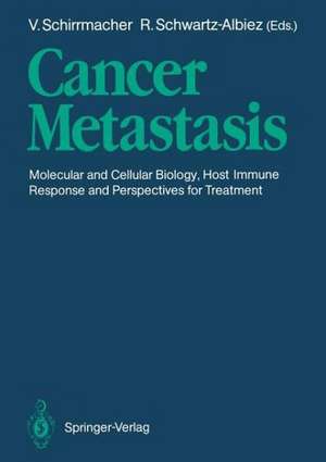 Cancer Metastasis: Molecular and Cellular Biology, Host Immune Responses and Perspective for Treatment de Volker Schirrmacher