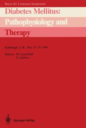 Diabetes Mellitus: Pathophysiology and Therapy: Bayer AG Centenary Symposium Edinburgh, U.K., May 25–28, 1988 de Werner Creutzfeldt