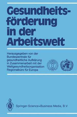 Gesundheitsförderung in der Arbeitswelt: Aufklärung in Zusammenarbeit mit der Weltgesundheitsorganisation, Regionalbüro für Europa de Annette Kaplun