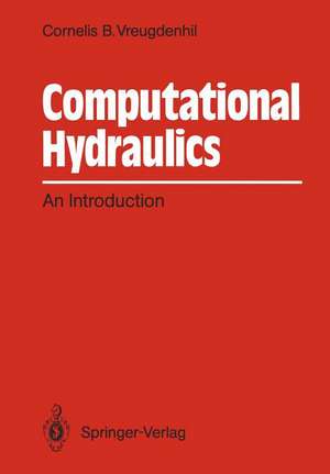 Computational Hydraulics: An Introduction de Cornelis B. Vreugdenhil