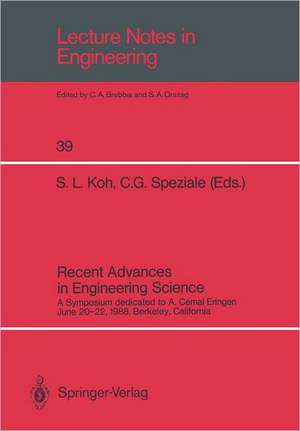 Recent Advances in Engineering Science: A Symposium dedicated to A. Cemal Eringen June 20–22, 1988, Berkeley, California de Severino L. Koh