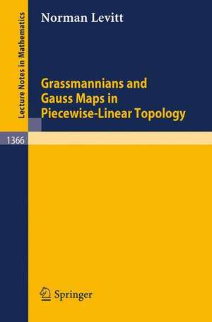 Grassmannians and Gauss Maps in Piecewise-Linear Topology de Norman Levitt