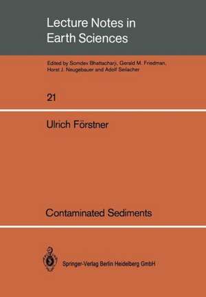 Contaminated Sediments: Lectures on Environmental Aspects of Particle-Associated Chemicals in Aquatic Systems de Ulrich Förstner