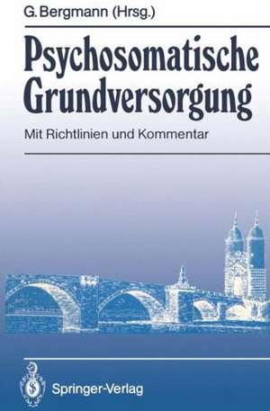 Psychosomatische Grundversorgung: Mit Richtlinien und Kommentar de Günther Bergmann