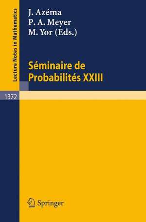 Seminaire de Probabilites XXIII de Jacques Azema