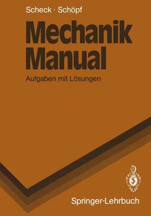 Mechanik Manual: Aufgaben mit Lösungen de Florian Scheck