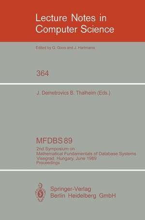 MFDBS 89: 2nd Symposium on Mathematical Fundamentals of Database Systems, Visegrad, Hungary, June 26-30, 1989. Proceedings de Janos Demetrovics