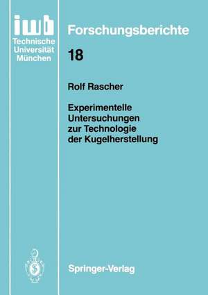 Experimentelle Untersuchungen zur Technologie der Kugelherstellung de Rolf Rascher