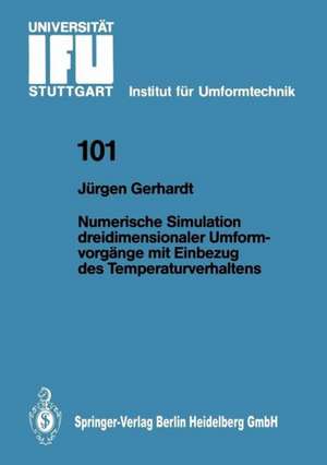 Numerische Simulation dreidimensionaler Umformvorgänge mit Einbezug des Temperaturverhaltens de Jürgen Gerhardt