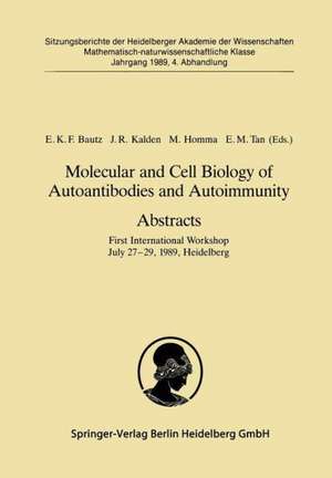 Molecular and Cell Biology of Autoantibodies and Autoimmunity. Abstracts: First International Workshop July 27–29, 1989, Heidelberg de Ekkehard K. F. Bautz