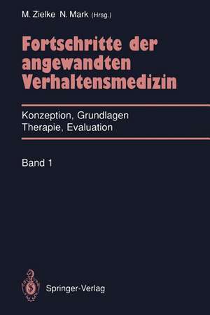 Fortschritte der angewandten Verhaltensmedizin: Konzeption, Grundlagen, Therapie, Evaluation de Manfred Zielke