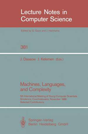 Machines, Languages, and Complexity: 5th International Meeting of Young Computer Scientists, Smolenice, Czechoslovakia, November 14-18, 1988. Selected Contributions de Jürgen Dassow