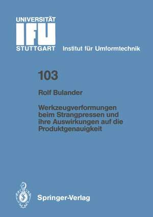 Werkzeugverformungen beim Strangpressen und ihre Auswirkungen auf die Produktgenauigkeit de Rolf Bulander