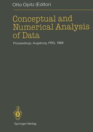 Conceptual and Numerical Analysis of Data: Proceedings of the 13th Conference of the Gesellschaft für Klassifikation e.V., University of Augsburg, April 10–12, 1989 de W. Gaul