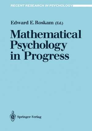 Mathematical Psychology in Progress de Edward E. Roskam