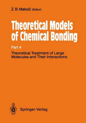 Theoretical Treatment of Large Molecules and Their Interactions: Part 4 Theoretical Models of Chemical Bonding de Zvonimir B. Maksic