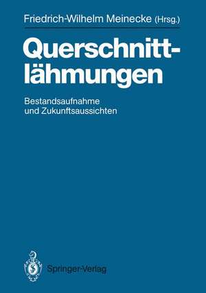 Querschnittlähmungen: Bestandsaufnahme und Zukunftsaussichten de Friedrich-Wilhelm Meinecke