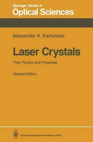 Laser Crystals: Their Physics and Properties de Alexander A. Kaminskii