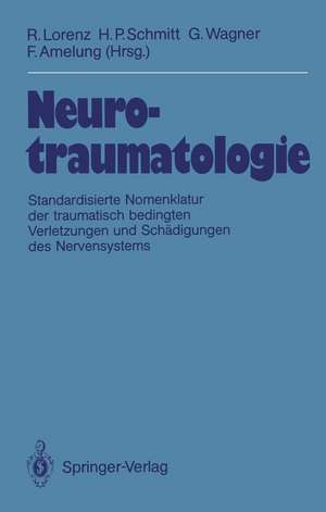 Neurotraumatologie: Standardisierte Nomenklatur der traumatisch bedingten Krankheiten und Schädigungen des Nervensystems de Rüdiger Lorenz