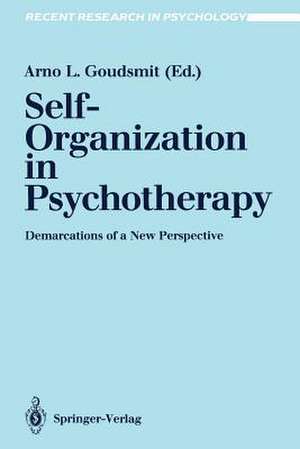 Self-Organization in Psychotherapy: Demarcations of a New Perspective de Arno L. Goudsmit