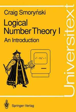 Logical Number Theory I: An Introduction de Craig Smorynski