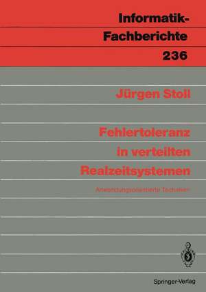 Fehlertoleranz in verteilten Realzeitsystemen: Anwendungsorientierte Techniken de Jürgen J. Stoll