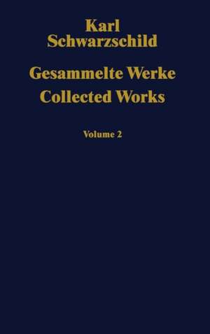 Gesammelte Werke / Collected Works: Volume 2 de Karl Schwarzschild