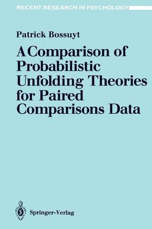 A Comparison of Probabilistic Unfolding Theories for Paired Comparisons Data de Patrick Bossuyt