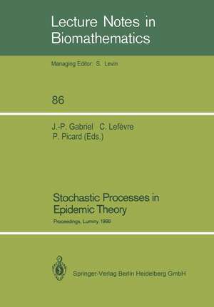 Stochastic Processes in Epidemic Theory: Proceedings of a Conference held in Luminy, France, October 23–29, 1988 de Jean Pierre Gabriel