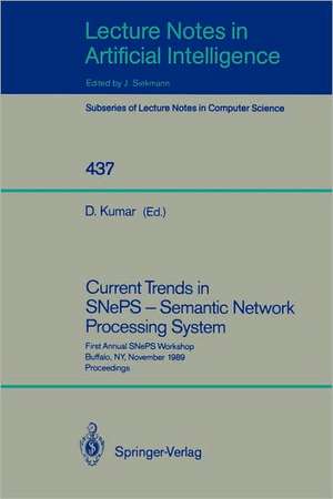 Current Trends in SNePS - Semantic Network Processing System: First Annual SNePS Workshop, Buffalo, NY, November 13, 1989, Proceedings de Deepak Kumar