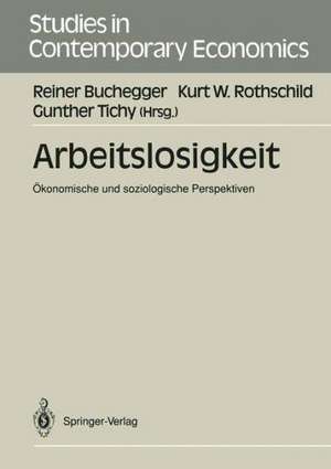 Arbeitslosigkeit: Ökonomische und soziologische Perspektiven de Reiner Buchegger