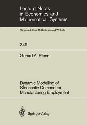 Dynamic Modelling of Stochastic Demand for Manufacturing Employment de Gerard A. Pfann