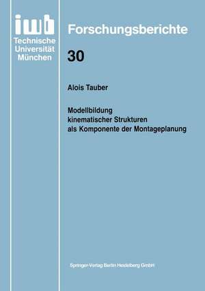 Modellbildung kinematischer Strukturen als Komponente der Montageplanung de Alois Tauber