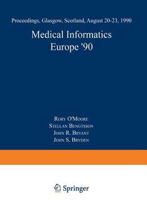 Medical Informatics Europe ’90: Proceedings, Glasgow, Scotland, August 20–23, 1990 de Rory O'Moore