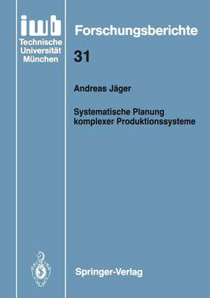 Systematische Planung komplexer Produktionssysteme de Andreas Jäger