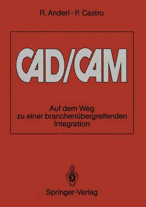 CAD/CAM: Auf dem Weg zu einer branchenübergreifenden Integration de Reiner Anderl