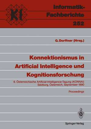 Konnektionismus in Artificial Intelligence und Kognitionsforschung: 6. Österreichische Artificial-Intelligence-Tagung (KONNAI) Salzburg, Österreich, 18.–21. September 1990 Proceedings de Georg Dorffner