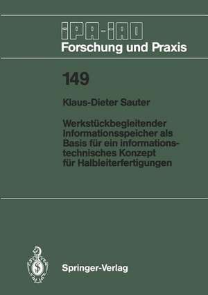 Werkstückbegleitender Informationsspeicher als Basis für ein informationstechnisches Konzept für Halbleiterfertigungen de Klaus-Dieter Sauter