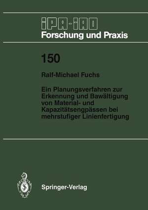 Ein Planungsverfahren zur Erkennung und Bewältigung von Material- und Kapazitätsengpässen bei mehrstufiger Linienfertigung de Ralf-Michael Fuchs