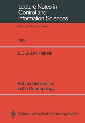 Robust Stabilization in the Gap-topology de Luc C.G.J.M. Habets