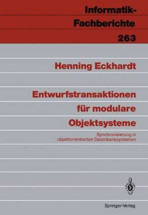 Entwurfstransaktionen für modulare Objektsysteme: Synchronisierung in objektorientierten Datenbanksystemen de Henning Eckhardt