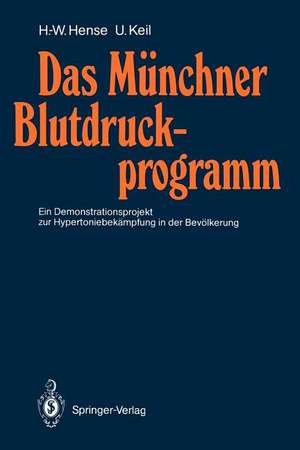 Das Münchner Blutdruckprogramm: Ein Demonstrationsprojekt zur Hypertoniebekämpfung in der Bevölkerung de Hans-Werner Hense