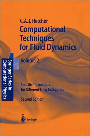 Computational Techniques for Fluid Dynamics 2: Specific Techniques for Different Flow Categories de Clive A.J. Fletcher