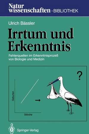 Irrtum und Erkenntnis: Fehlerquellen im Erkenntnisprozeß von Biologie und Medizin de Ulrich Bässler