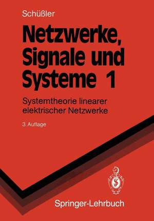 Netzwerke, Signale und Systeme: Systemtheorie linearer elektrischer Netzwerke de Hans W. Schüßler