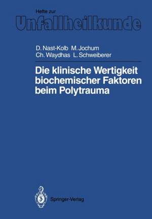 Die klinische Wertigkeit biochemischer Faktoren beim Polytrauma de Dieter C. Nast-Kolb